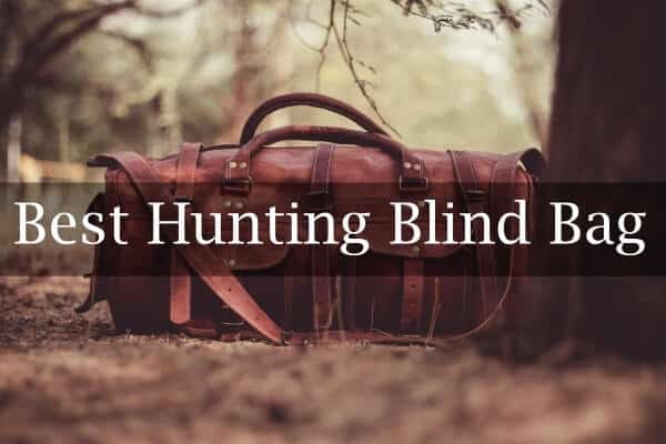 Best Waterfowl Hunting Blind Bag Reviews