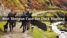 Best Shotgun Case for Duck Hunting Reviews