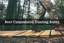 Best Uninsulated Hunting Boots